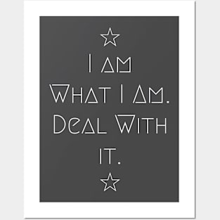 I Am What I Am- Deal With It Posters and Art